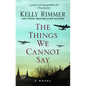 The Things We Cannot Say - Library Binding