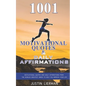 1001 Motivational Quotes & Daily Affirmations: Motivational Quotes and Daily Affirmations from The Worlds Greatest Minds To Help You Improve Your Life - Paperback