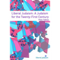 Liberal Judaism: A Judaism for the Twenty-First Century - Paperback