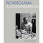 Picasso/Asia: A Conversation - Hardcover