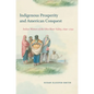 Indigenous Prosperity and American Conquest: Indian Women of the Ohio River Valley, 1690-1792 - Paperback
