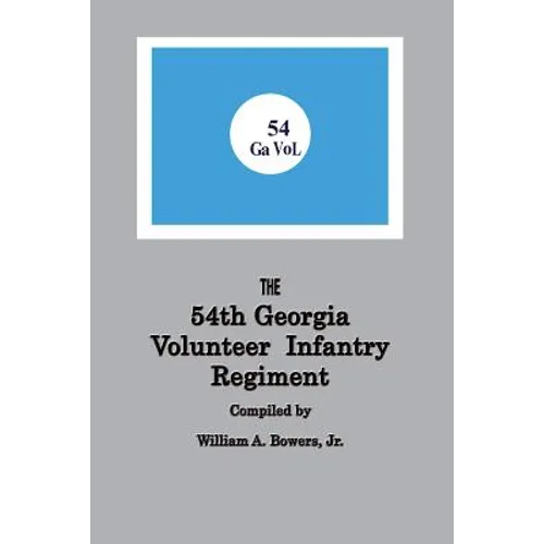 History of the 54th Regiment Georgia Volunteer Infantry Confederate States of America - Paperback