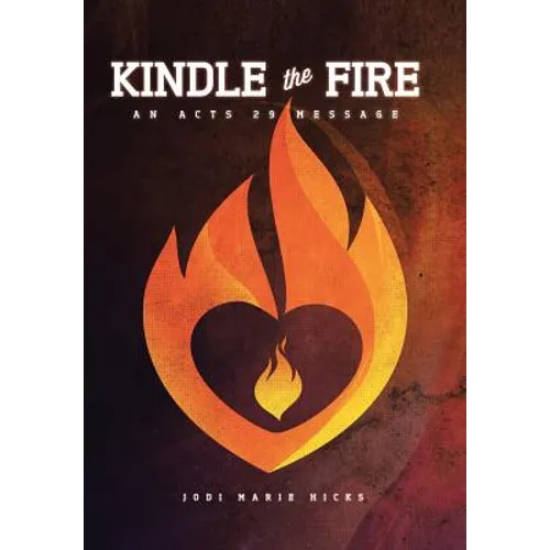 Kindle the Fire - Hardcover