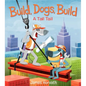 Build, Dogs, Build: A Tall Tail - Hardcover