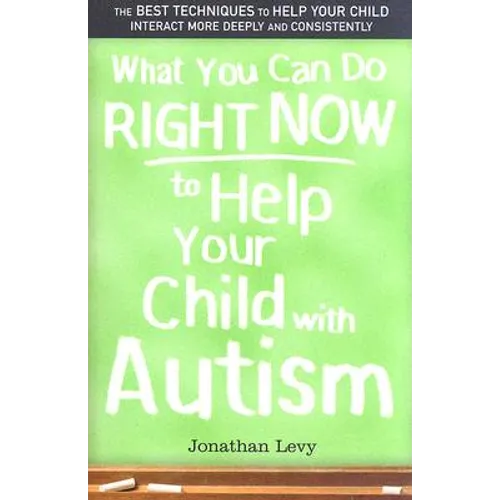 What You Can Do Right Now to Help Your Child with Autism - Paperback