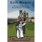 Little Margaret: The Extraordinary Life of Blessed Margaret of Castello - Paperback