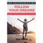Follow Your Dreams: It is Never Too Late to take Control over Your own Destiny - Paperback