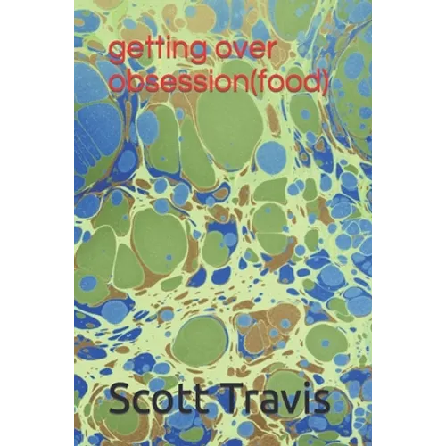 getting over obsession(food) - Paperback