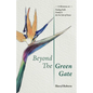 Beyond the Green Gate: A Memoir of Faith, Family and the Far Side of Home - Paperback