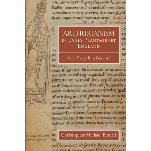 Arthurianism in Early Plantagenet England: From Henry II to Edward I - Paperback