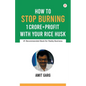 How to Stop Burning 1 Crore+Profit with Your Rice Husk - Paperback