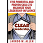 Clear Leadership: Five Powerful and Proven Skills to Maximize Your Leadership Influence - Paperback