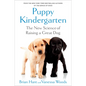 Puppy Kindergarten: The New Science of Raising a Great Dog - Hardcover