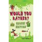 Would You Rather Gross! Edition: Scenarios Of Crazy, Funny, Hilariously Challenging Questions The Whole Family Will Enjoy (For Boys And Girls Ages 6, - Hardcover