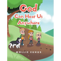 God Can Hear Us Anywhere - Hardcover