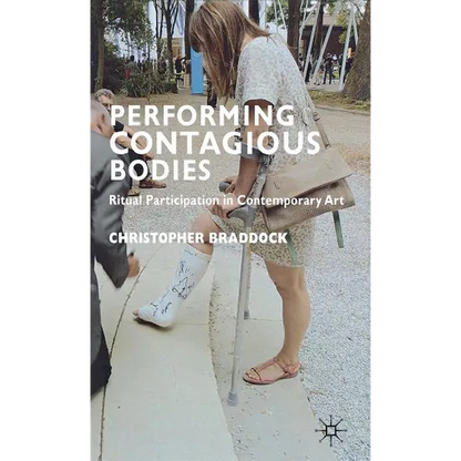Performing Contagious Bodies: Ritual Participation in Contemporary Art - Hardcover