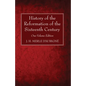 History of the Reformation of the Sixteenth Century: One-Volume Edition - Hardcover