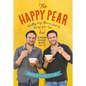 The Happy Pear: Healthy, Easy, Delicious Food to Change Your Life - Hardcover