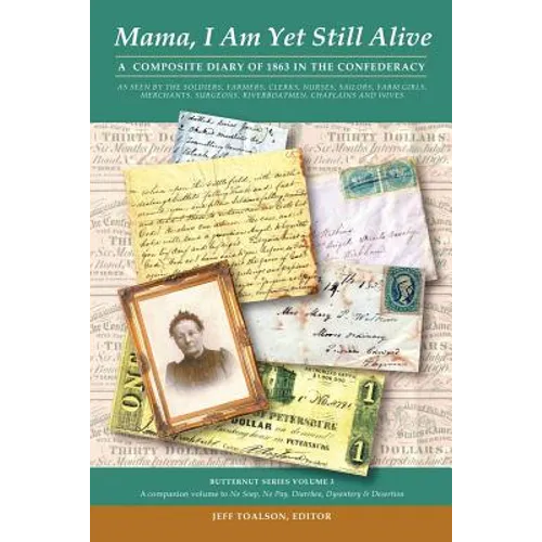 Mama, I Am Yet Still Alive: A Composite Diary of 1863 in the Confederacy - Paperback