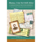 Mama, I Am Yet Still Alive: A Composite Diary of 1863 in the Confederacy - Paperback