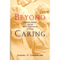 Beyond Caring: Hospitals, Nurses, and the Social Organization of Ethics - Paperback