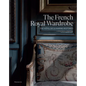 The French Royal Wardrobe: The Hôtel de la Marine Restored - Hardcover