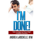 I'm Done!: Take Control of Your High Conflict Divorce - Paperback