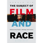 The Subject of Film and Race: Retheorizing Politics, Ideology, and Cinema - Paperback