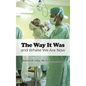 The Way It Was: and Where We Are Now - Hardcover