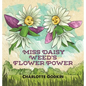 Miss Daisy Weed's Flower Power - Hardcover