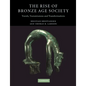 The Rise of Bronze Age Society: Travels, Transmissions and Transformations - Paperback
