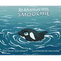 An Adventure With: Smoochie - Hardcover