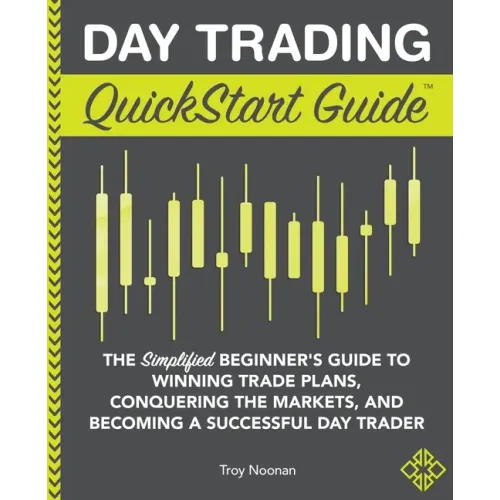 Day Trading QuickStart Guide: The Simplified Beginner's Guide to Winning Trade Plans, Conquering the Markets, and Becoming a Successful Day Trader - Paperback