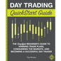 Day Trading QuickStart Guide: The Simplified Beginner's Guide to Winning Trade Plans, Conquering the Markets, and Becoming a Successful Day Trader - Paperback