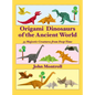 Origami Dinosaurs of the Ancient World: 35 Majestic Creatures from Deep Time - Hardcover