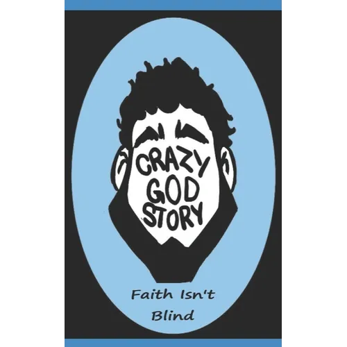 Crazy God Story: Faith Isn't Blind - Paperback