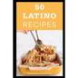 50 Latino Recipes - Paperback