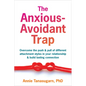 The Anxious-Avoidant Trap: Overcome the Push and Pull of Different Attachment Styles in Your Relationship and Build Lasting Connection - Paperback