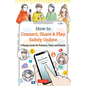How to Connect, Share & Play Safely Online: A Manga Guide for Preteens, Teens and Parents - Paperback