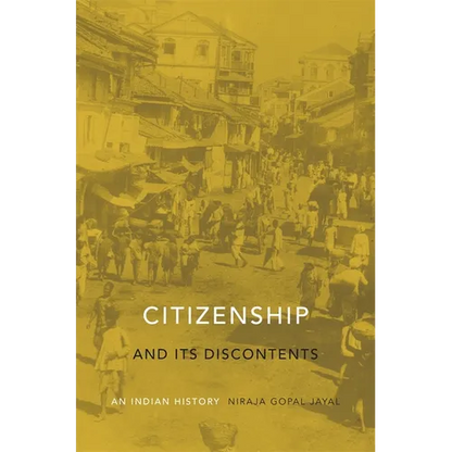 Citizenship and Its Discontents: An Indian History - Hardcover