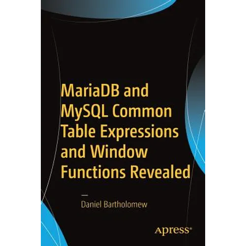 Mariadb and MySQL Common Table Expressions and Window Functions Revealed - Paperback