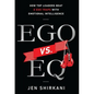Ego vs. EQ: How Top Leaders Beat 8 Ego Traps With Emotional Intelligence - Hardcover