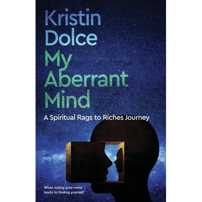 My Aberrant Mind: A Spiritual Rags to Riches Journey - Paperback