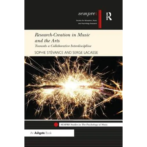 Research-Creation in Music and the Arts: Towards a Collaborative Interdiscipline - Paperback