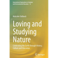 Loving and Studying Nature: Celebrating the Earth Through History, Culture and Education - Paperback