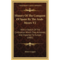 History Of The Conquest Of Spain By The Arab-Moors V2: With A Sketch Of The Civilization Which They Achieved, And Imparted To Europe (1881) - Hardcover