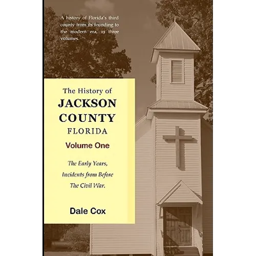 The History Of Jackson County, Florida: The Early Years - Paperback