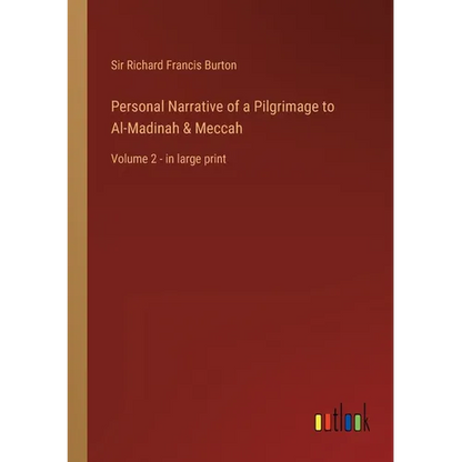 Personal Narrative of a Pilgrimage to Al-Madinah & Meccah: Volume 2 - in large print - Paperback