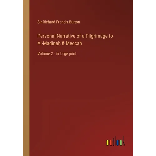 Personal Narrative of a Pilgrimage to Al-Madinah & Meccah: Volume 2 - in large print - Paperback