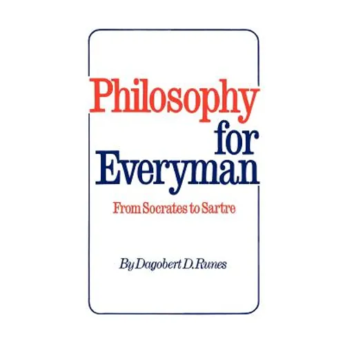 Philosophy for Everyman from Socrates to Sartre - Paperback